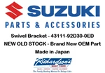 New Suzuki Swivel Bracket ( 43111-92D30-0ED ). Fixed Price $159.95.